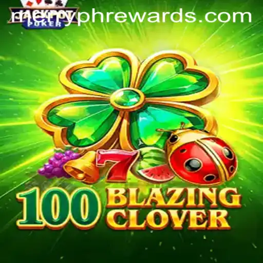 Exploring 100BlazingClover: The Ultimate Gaming Experience with MERRYPH